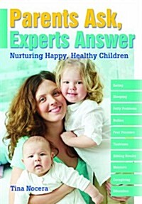 Parents Ask, Experts Answer: Nurturing Happy, Healthy Children (Paperback)