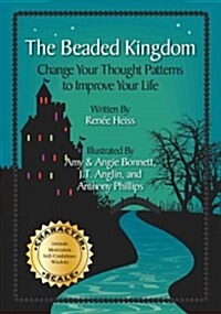 The Beaded Kingdom: Change Your Thought Patterns to Improve Your Life (Paperback)