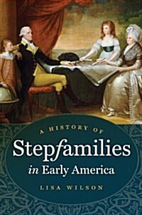 A History of Stepfamilies in Early America (Paperback)