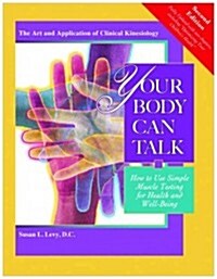 Your Body Can Talk: How to Use Simple Muscle Testing for Health and Well Being (Paperback, 2)