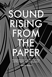 Sound Rising from the Paper: Nineteenth-Century Martial Arts Fiction and the Chinese Acoustic Imagination (Hardcover)