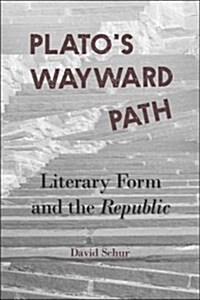 Platos Wayward Path: Literary Form and the Republic (Paperback)