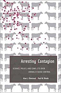 Arresting Contagion: Science, Policy, and Conflicts Over Animal Disease Control (Hardcover)
