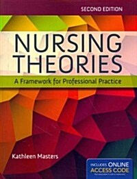 Nursing Theories: A Framework for Professional Practice: A Framework for Professional Practice [With Access Code] (Paperback, 2)