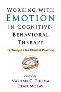 [중고] Working with Emotion in Cognitive-Behavioral Therapy: Techniques for Clinical Practice (Hardcover)