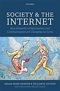 Society and the Internet : How Networks of Information and Communication are Changing Our Lives (Hardcover)
