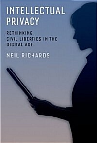 Intellectual Privacy: Rethinking Civil Liberties in the Digital Age (Hardcover)
