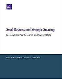 Small Business and Strategic Sourcing: Lessons from Past Research and Current Data (Paperback)