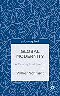 Global Modernity : A Conceptual Sketch (Hardcover)