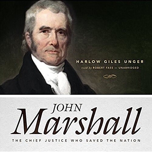 John Marshall: The Chief Justice Who Saved the Nation (Audio CD)