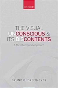The Visual (Un)Conscious and Its (Dis)Contents : A microtemporal approach (Paperback)