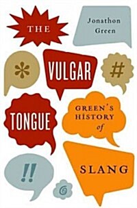 The Vulgar Tongue: Greens History of Slang (Hardcover)
