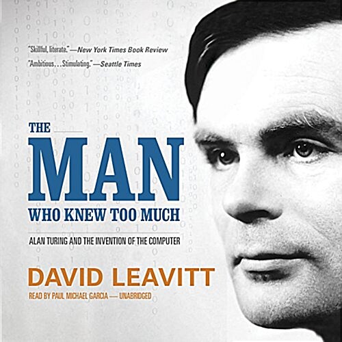 The Man Who Knew Too Much: Alan Turing and the Invention of the Computer (Audio CD)