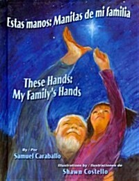 Estas Manos / These Hands: Manitas de Mi Familia / My Familys Hands (Hardcover)