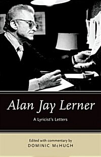 Alan Jay Lerner: A Lyricists Letters (Hardcover)
