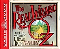 The Real Wizard of Oz: The Life and Times of L. Frank Baum (Audio CD, Library)