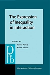 The Expression of Inequality in Interaction (Hardcover)