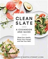 Clean Slate: A Cookbook and Guide: Reset Your Health, Detox Your Body, and Feel Your Best (Paperback)