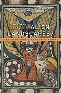 Alien Landscapes?: Interpreting Disordered Minds (Hardcover)