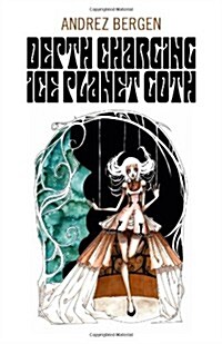 Depth Charging Ice Planet Goth (Paperback)
