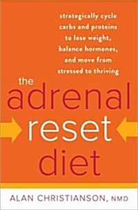 [중고] The Adrenal Reset Diet: Strategically Cycle Carbs and Proteins to Lose Weight, Balance Hormones, and Move from Stressed to Thriving (Hardcover)