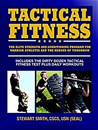 Tactical Fitness: The Elite Strength and Conditioning Program for Warrior Athletes and the Heroes of Tomorrow Including Firefighters, Po (Paperback)