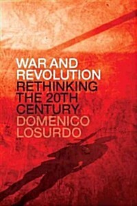 War and Revolution : Rethinking the Twentieth Century (Hardcover)