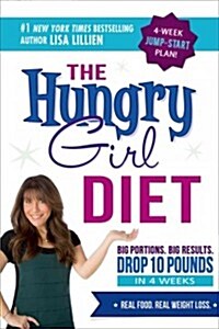 The Hungry Girl Diet: Big Portions. Big Results. Drop 10 Pounds in 4 Weeks (Paperback)