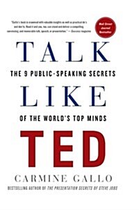 Talk Like Ted: The 9 Public-Speaking Secrets of the Worlds Top Minds (Paperback)