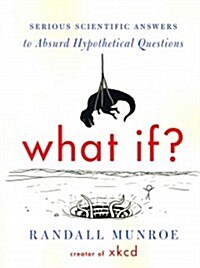 [중고] What If? (International Edition): Serious Scientific Answers to Absurd Hypothetical Questions (Paperback)