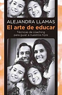 El Arte de Educar / Coaching Techniques to Guide Our Kids (Paperback)