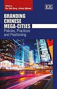 Branding Chinese Mega-Cities : Policies, Practices and Positioning (Hardcover)