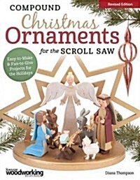 Compound Christmas Ornaments for the Scroll Saw, Revised Edition: Easy-To-Make and Fun-To-Give Projects for the Holidays (Paperback, Revised)