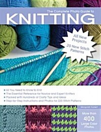 The Complete Photo Guide to Knitting, 2nd Edition: *All You Need to Know to Knit *The Essential Reference for Novice and Expert Knitters *Packed with (Paperback, 2, Revised)