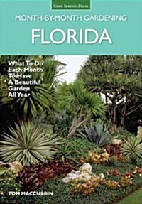 Florida Month-By-Month Gardening: What to Do Each Month to Have a Beautiful Garden All Year (Paperback)