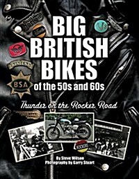 Big British Bikes of the 50s and 60s : Thunder on the Rocker Road (Hardcover)