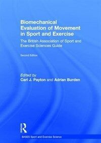 Biomechanical evaluation of movement in sport and exercise : the British Association of Sport and Exercise Sciences guide / 2nd ed