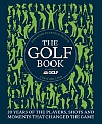 The Golf Book: Twenty Years of the Players, Shots, and Moments That Changed the Game (Hardcover)