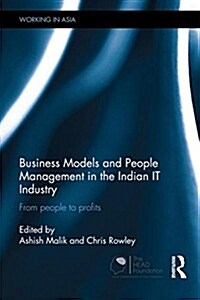 Business Models and People Management in the Indian IT Industry : From People to Profits (Hardcover)