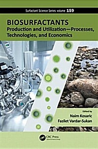 Biosurfactants: Production and Utilization--Processes, Technologies, and Economics (Hardcover, Revised)