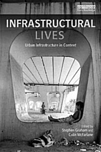 Infrastructural Lives : Urban Infrastructure in Context (Paperback)