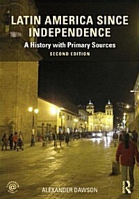 Latin America since Independence : A History with Primary Sources (Paperback, 2 ed)