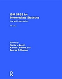 IBM SPSS for Intermediate Statistics : Use and Interpretation, Fifth Edition (Hardcover, 5 ed)