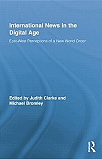 International News in the Digital Age : East-West Perceptions of A New World Order (Paperback)