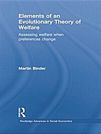 Elements of an Evolutionary Theory of Welfare : Assessing Welfare When Preferences Change (Paperback)