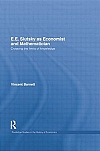 E.E. Slutsky as Economist and Mathematician : Crossing the Limits of Knowledge (Paperback)