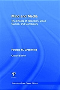 Mind and Media : The Effects of Television, Video Games, and Computers (Hardcover)