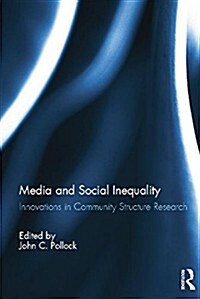 Media and Social Inequality : Innovations in Community Structure Research (Paperback)