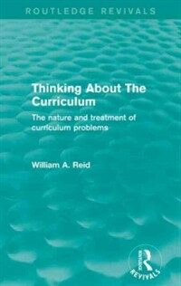Thinking about the curriculum : the nature and treatment of curriculum problems