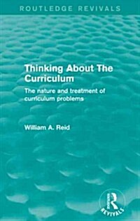 Thinking About The Curriculum (Routledge Revivals) : The nature and treatment of curriculum problems (Paperback)